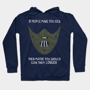 If People Make You Sick Then Maybe You Should Cook Them Longer Hoodie